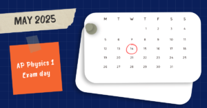 A calendar page for May 2025 is displayed with a sticky note marking the date of the AP Physics 1 exam.